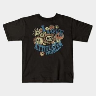 I Love My Attitude Problem Kids T-Shirt